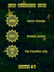 Indie Demolition Night show Poster for November 20, 2025 Text includes band names: Loose Change, Broken Joints, and The Freudian Slip. Show is free and starts at 8pm.