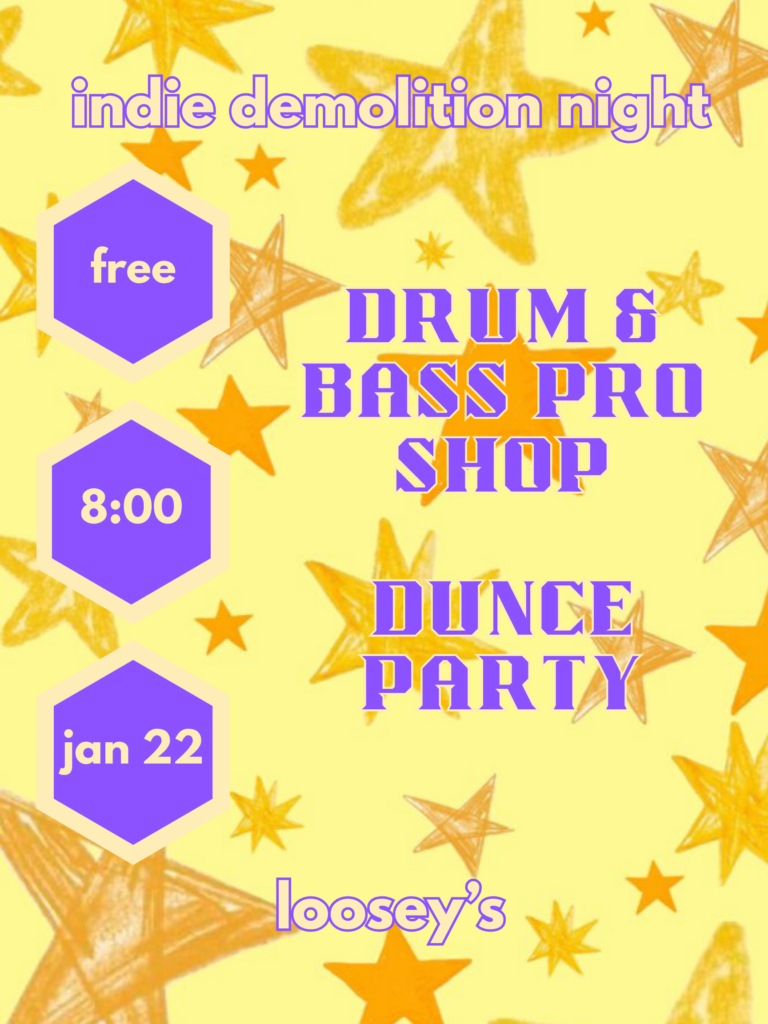 Indie Demolition Night show Poster for January 22, 2026 Text includes band names: Drum and Bass Pro Shop, and Dunce Party. Show is free and starts at 8pm.