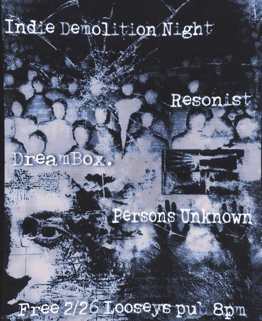 Indie Demolition Night show Poster for February 26, 2026 Text includes band names: Resonist, DreamBox., and Persons Unknown. Show is free and starts at 8pm.