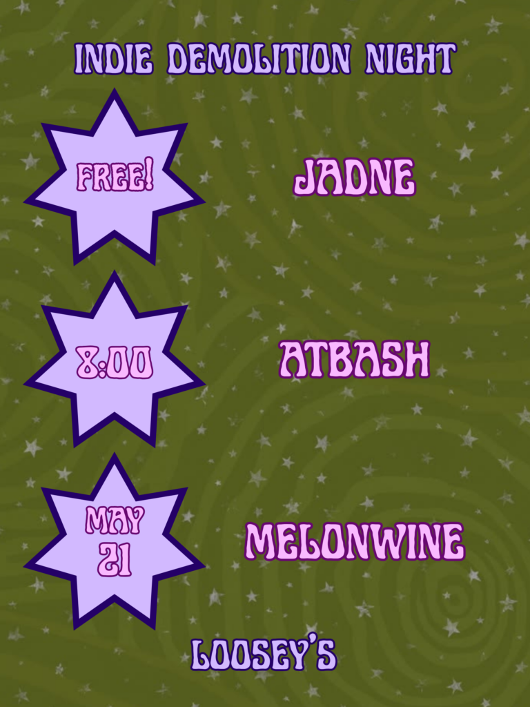 Indie Demolition Night show Poster for May 21, 2026 Text includes band names: Jadne, Atbash, and Melonwine. Show is free and starts at 8pm.